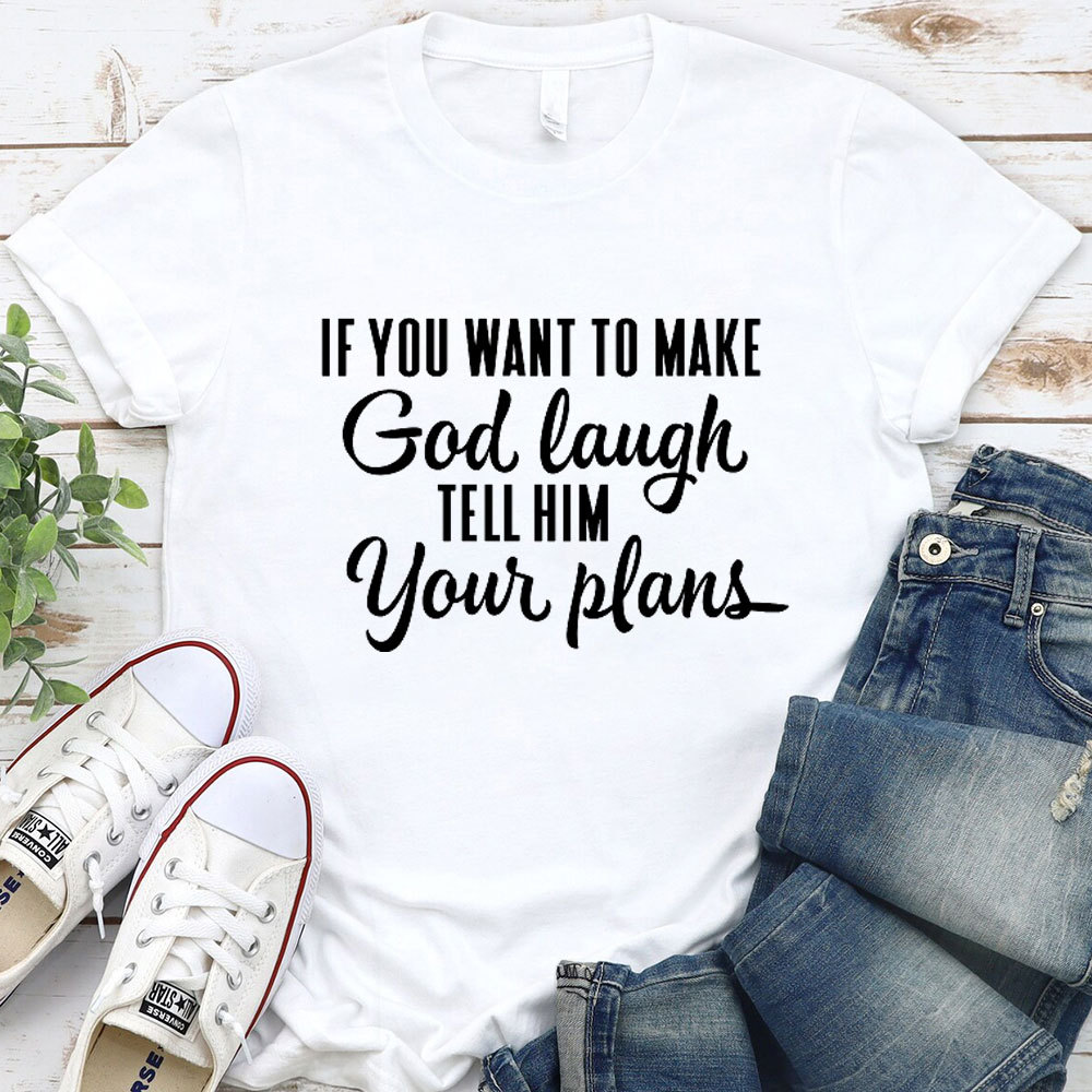 Make God Laugh Christian T-Shirt