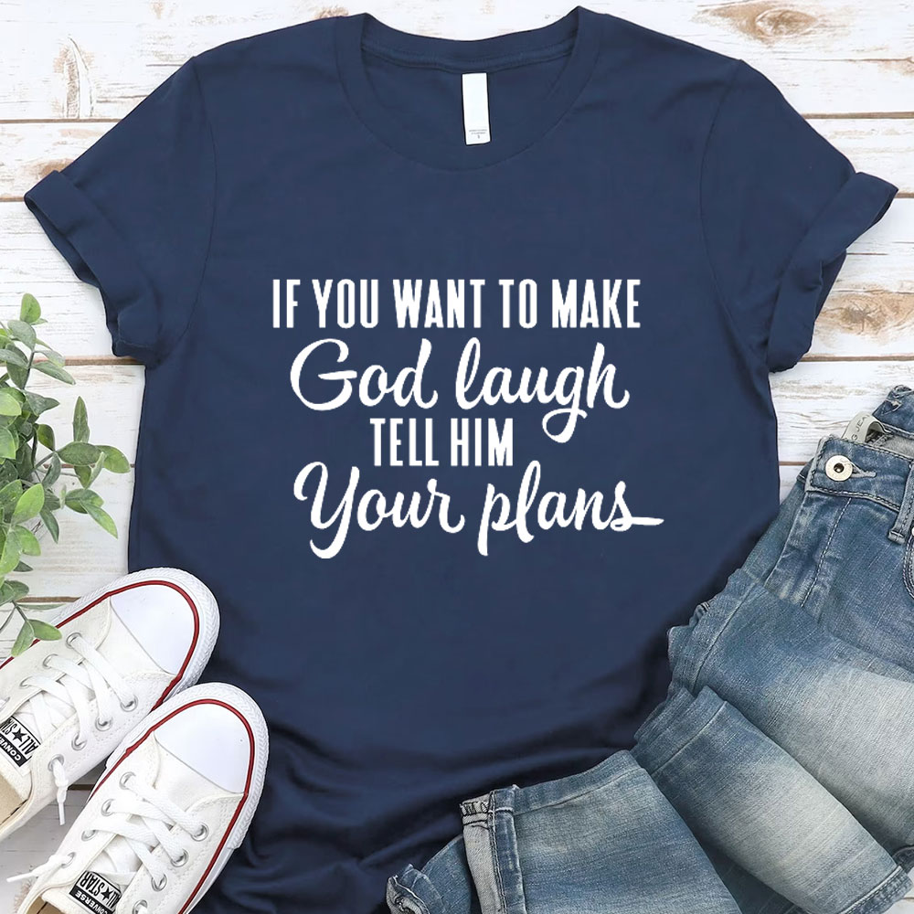 Make God Laugh Christian T-Shirt