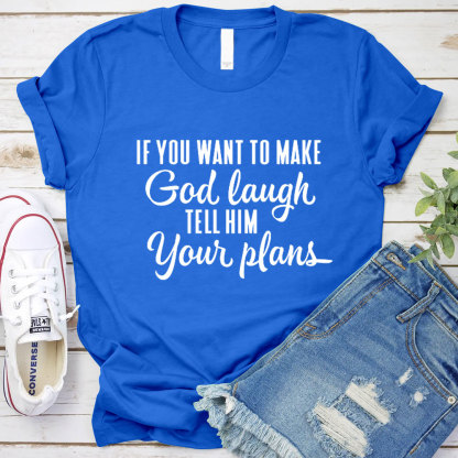 Make God Laugh Christian T-Shirt