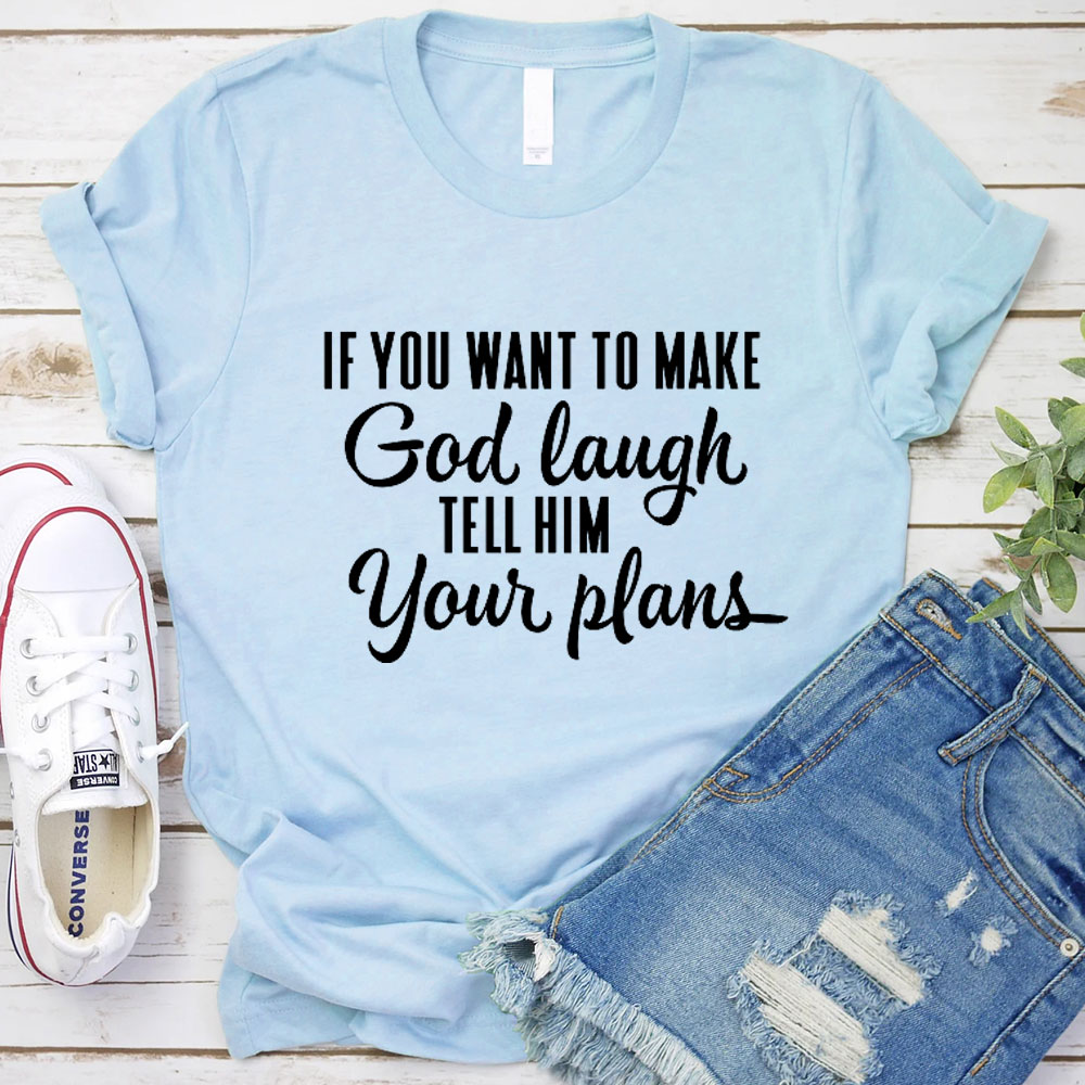 Make God Laugh Christian T-Shirt