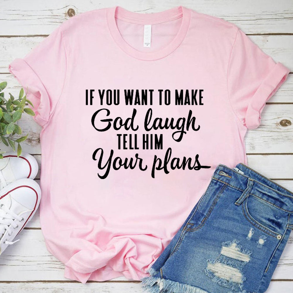 Make God Laugh Christian T-Shirt