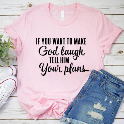 Make God Laugh Christian T-Shirt