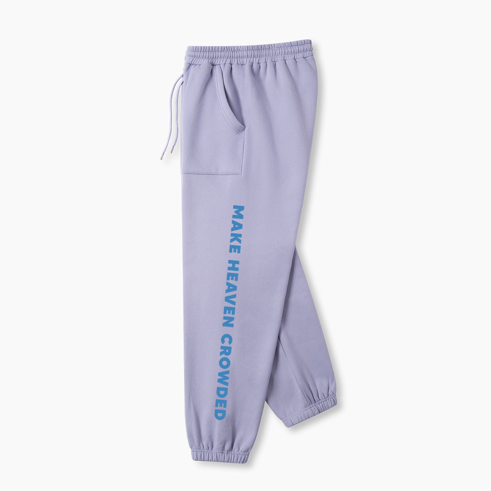 Make Heaven Crowded Christian Fleece Sweatpants