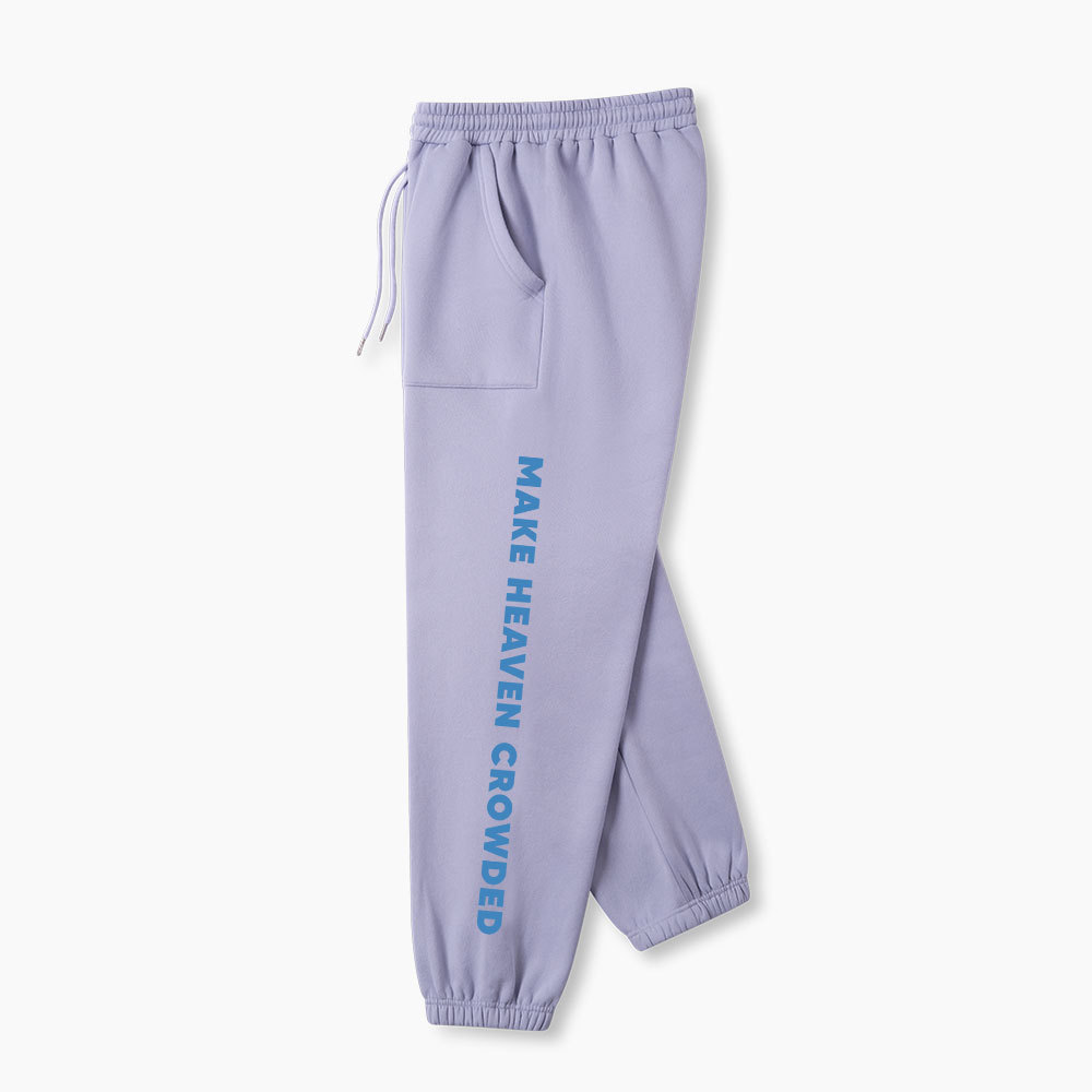 Make Heaven Crowded Christian Fleece Sweatpants
