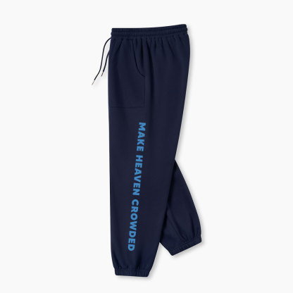 Make Heaven Crowded Christian Fleece Sweatpants
