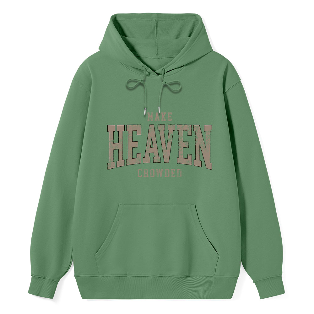 Make Heaven Crowded Christian Classic Hoodie