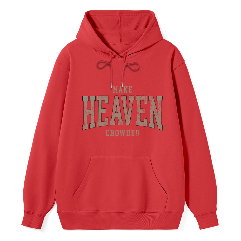 Make Heaven Crowded Christian Classic Hoodie