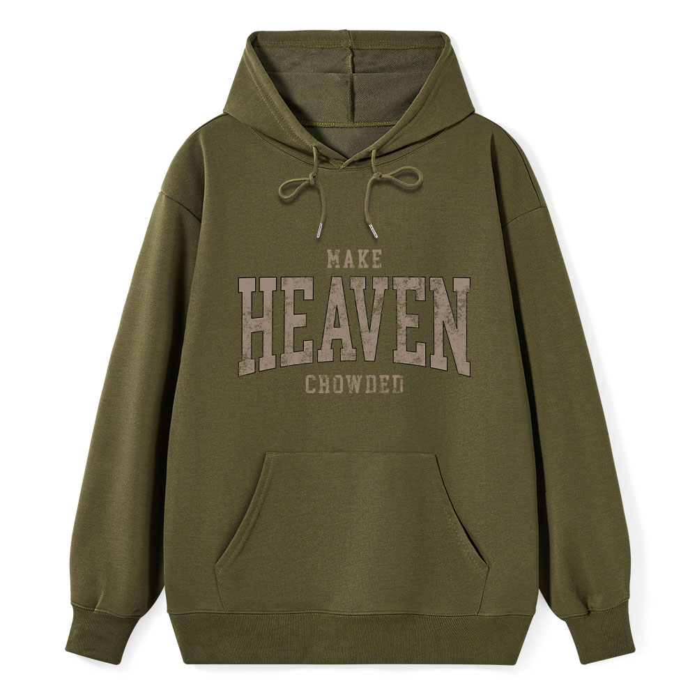 Make Heaven Crowded Christian Classic Hoodie