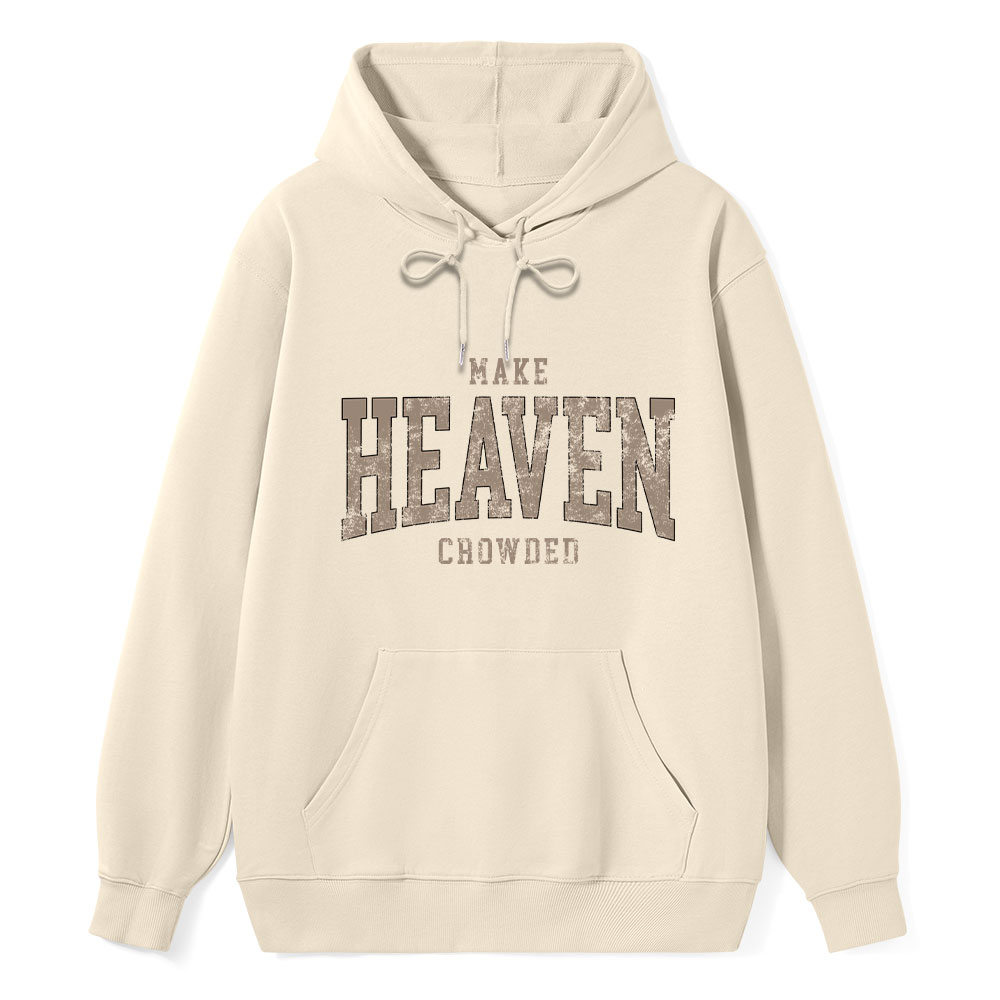 Make Heaven Crowded Christian Classic Hoodie