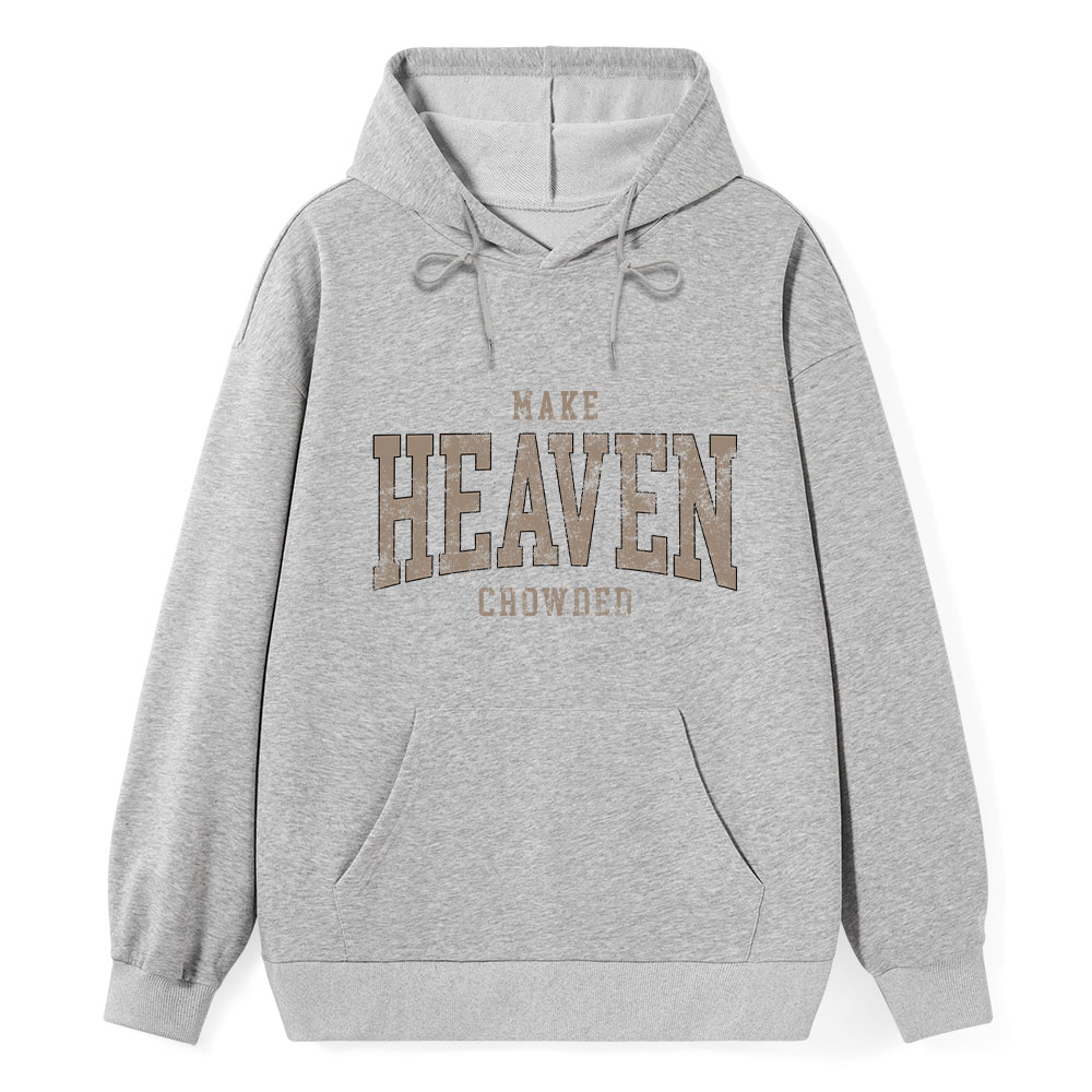 Make Heaven Crowded Christian Classic Hoodie