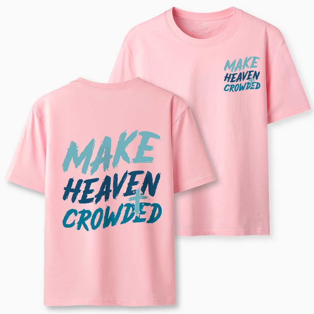 Make Heaven Crowded Christian Classic T-Shirt