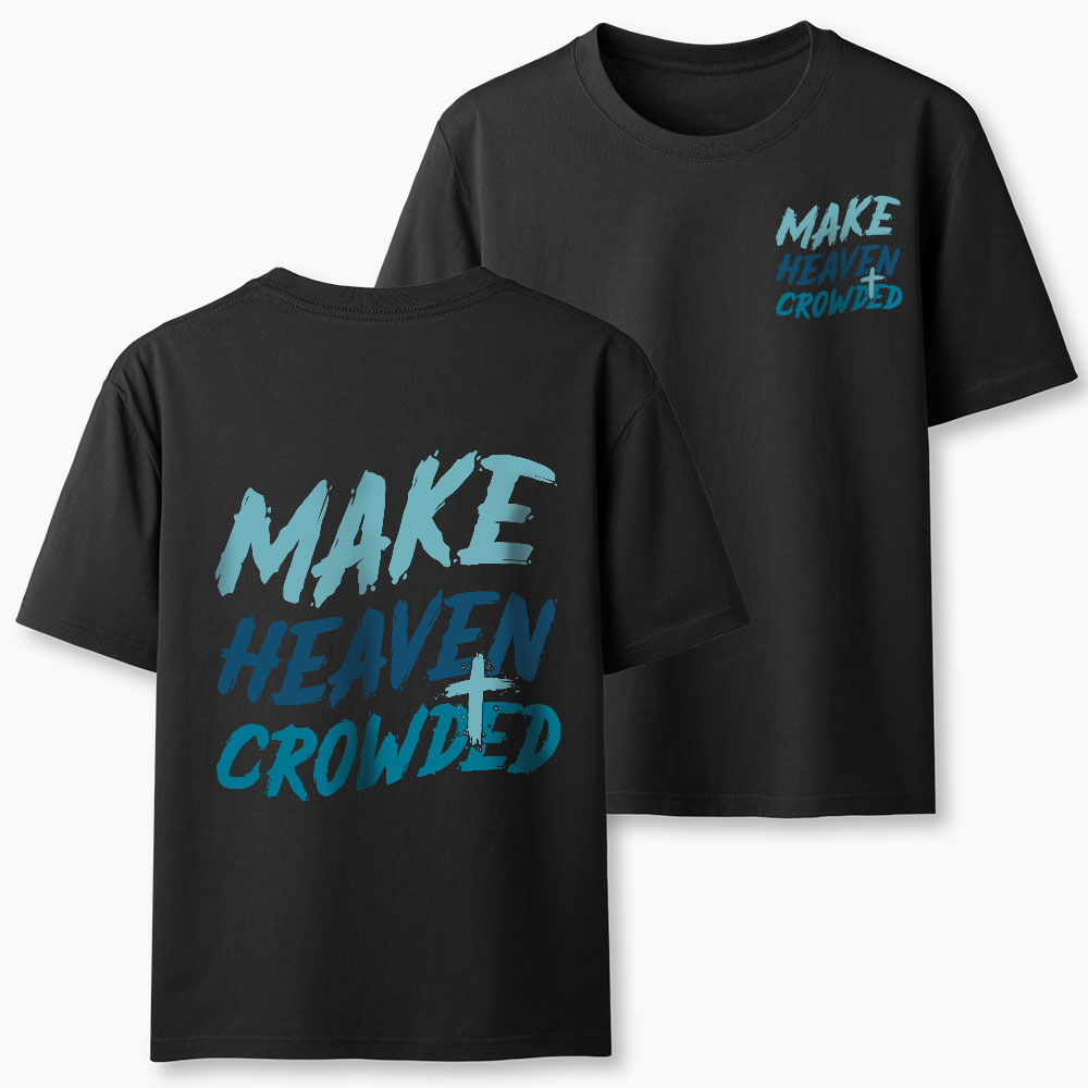 Make Heaven Crowded Christian Classic T-Shirt