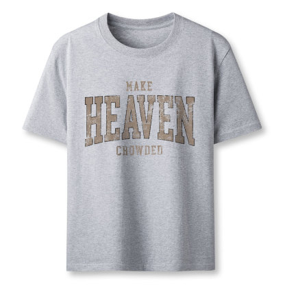Make Heaven Crowded Christian Classic T-Shirt
