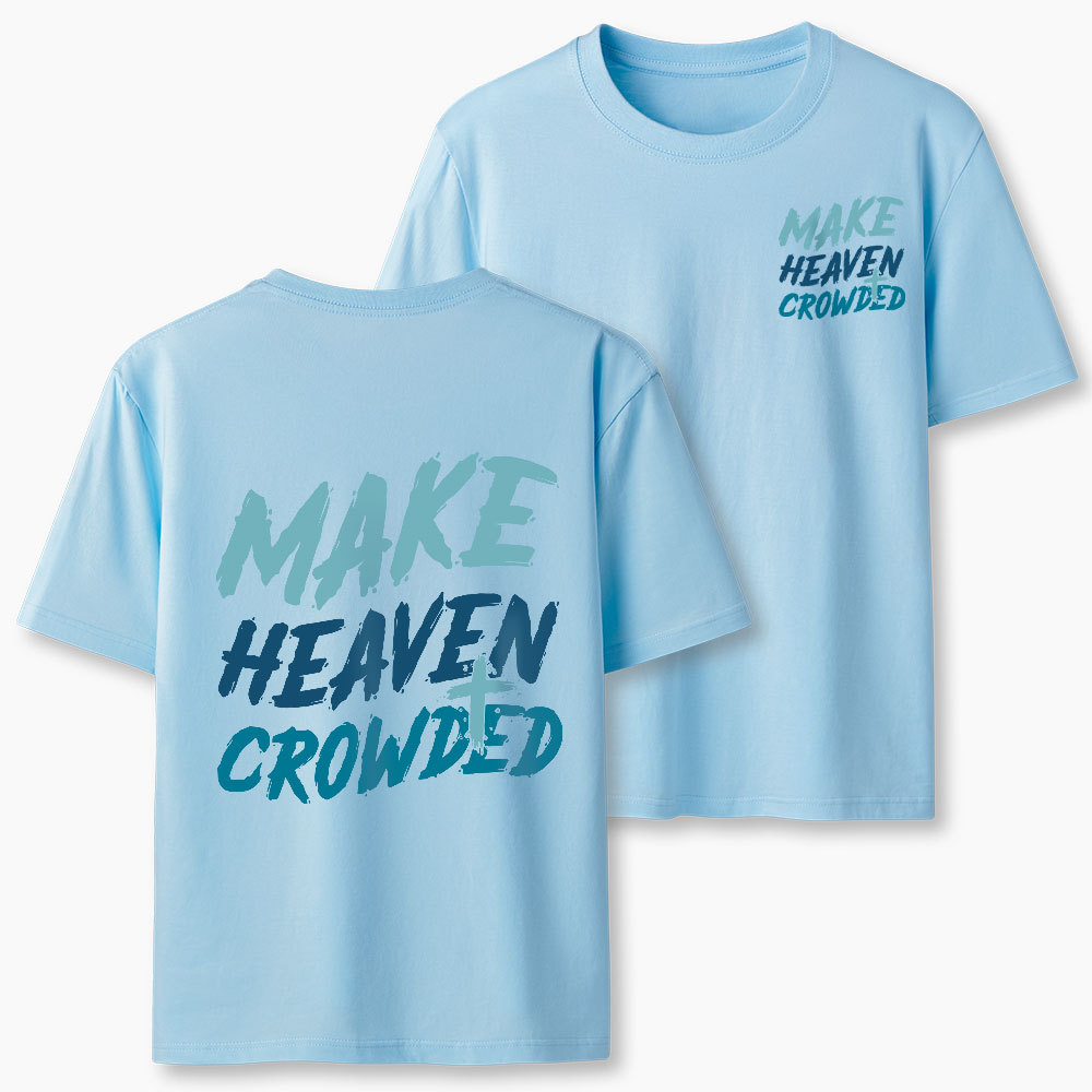 Make Heaven Crowded Christian Classic T-Shirt