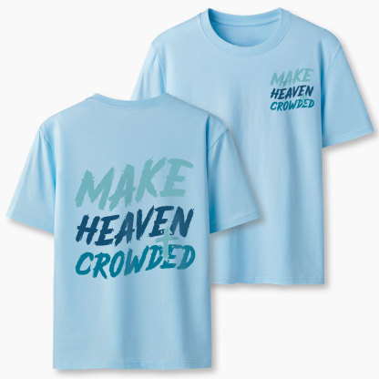 Make Heaven Crowded Christian Classic T-Shirt