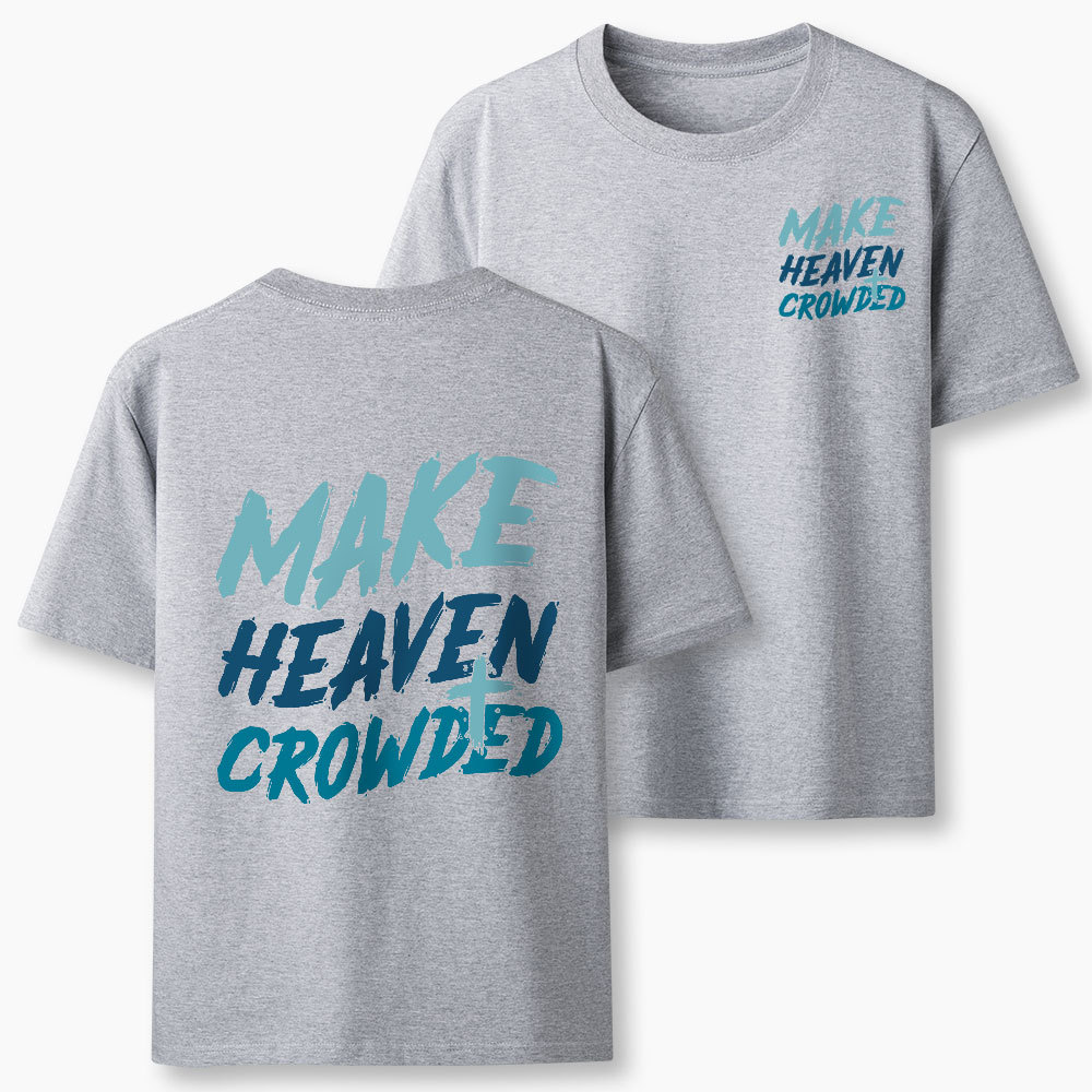 Make Heaven Crowded Christian Classic T-Shirt