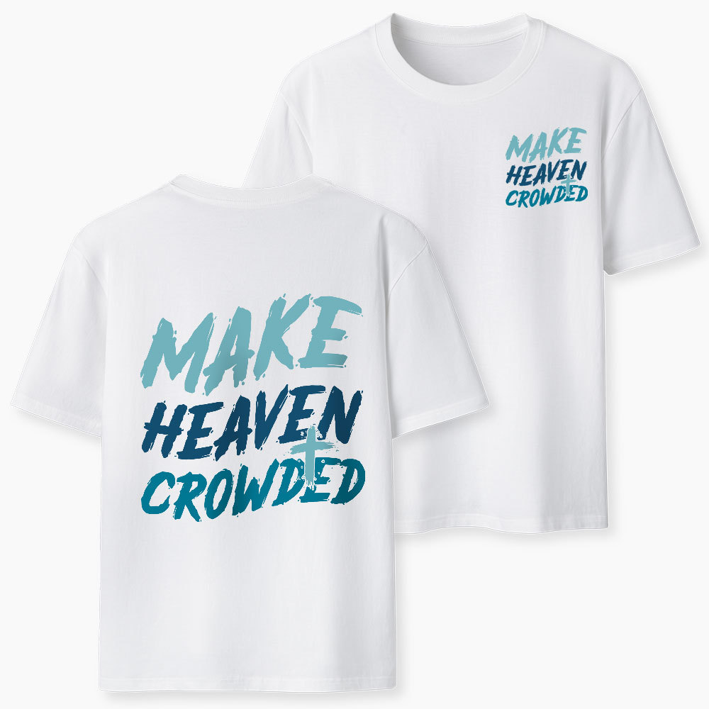 Make Heaven Crowded Christian Classic T-Shirt