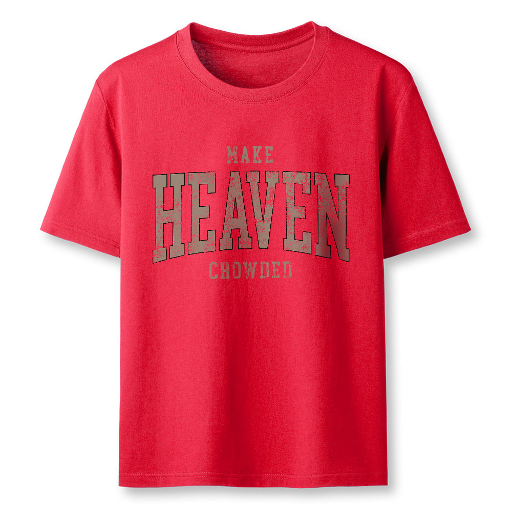 Make Heaven Crowded Christian Classic T-Shirt