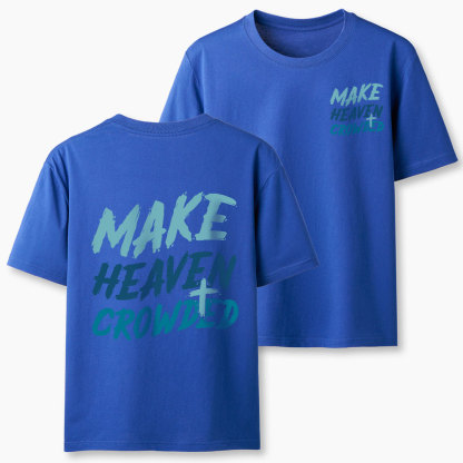 Make Heaven Crowded Christian Classic T-Shirt