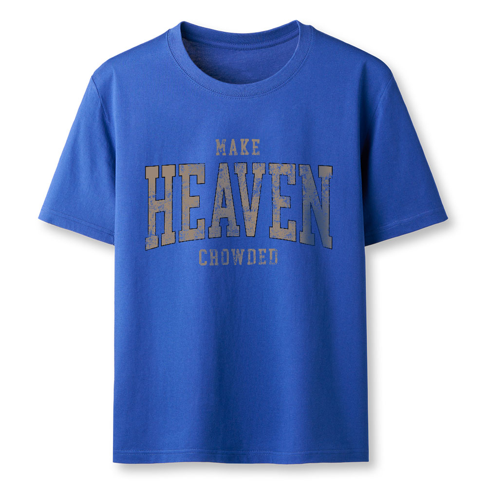 Make Heaven Crowded Christian Classic T-Shirt