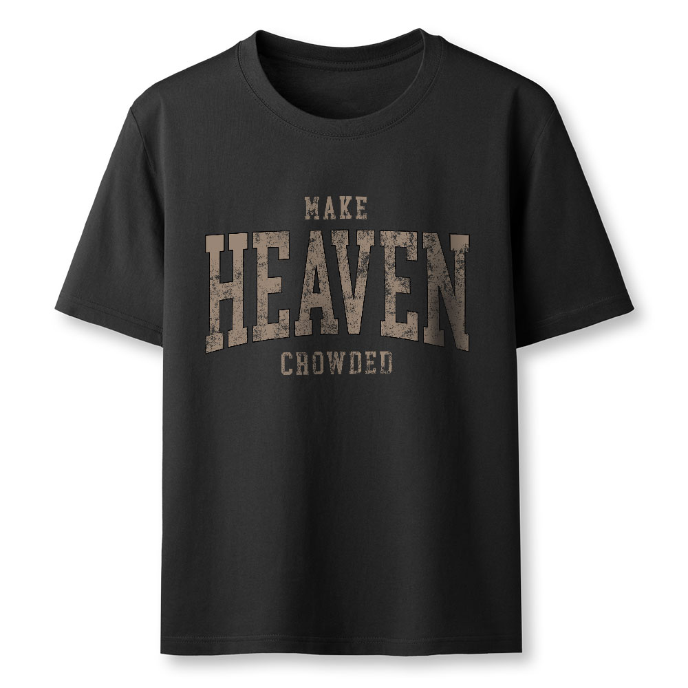 Make Heaven Crowded Christian Classic T-Shirt
