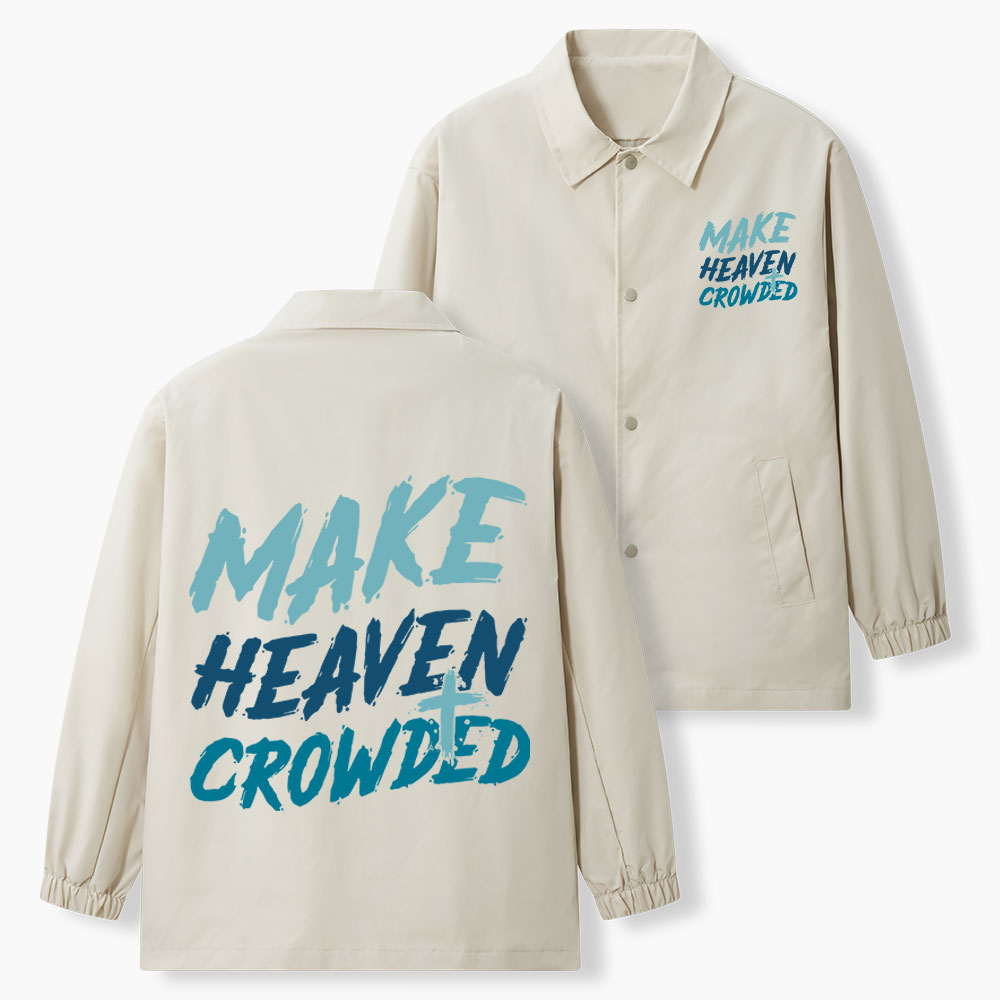 Make Heaven Crowded Christian Coach Jacket