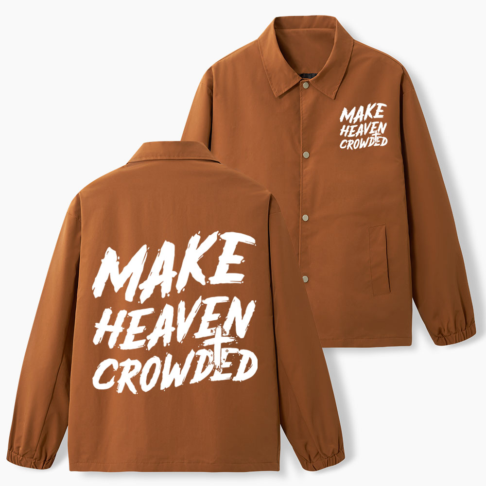 Make Heaven Crowded Christian Coach Jacket