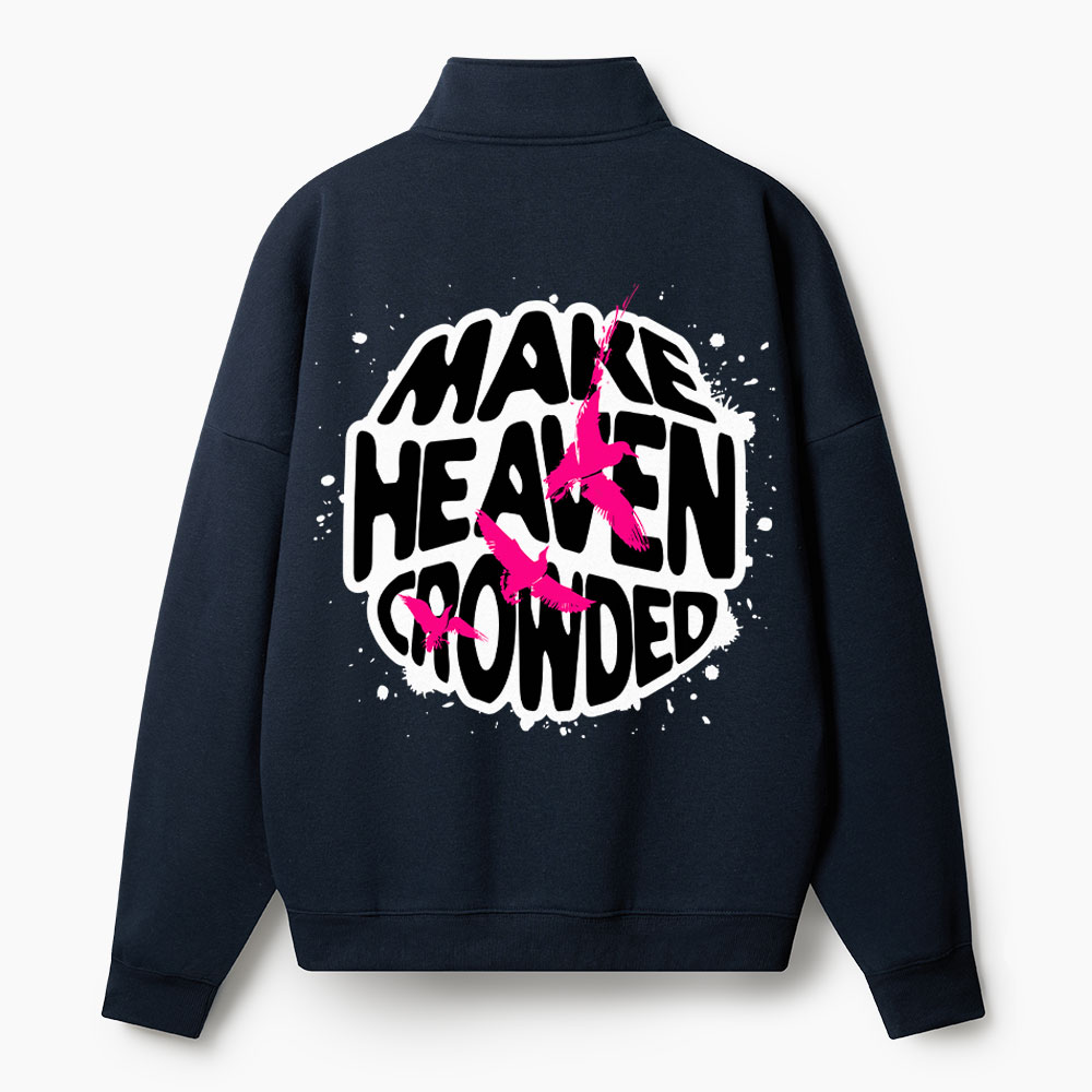 Make Heaven Crowded Christian Half Zip Fleece Sweatshirt