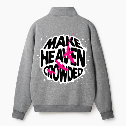 Make Heaven Crowded Christian Half Zip Fleece Sweatshirt