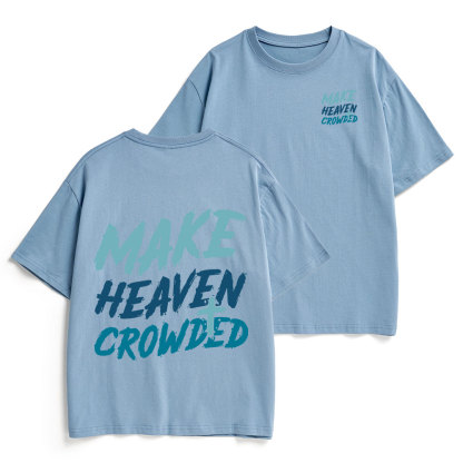 Make Heaven Crowded Christian Heavy Cotton T-Shirt