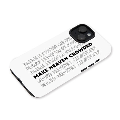 Make Heaven Crowded Christian Phone Case