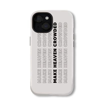 Make Heaven Crowded Christian Phone Case