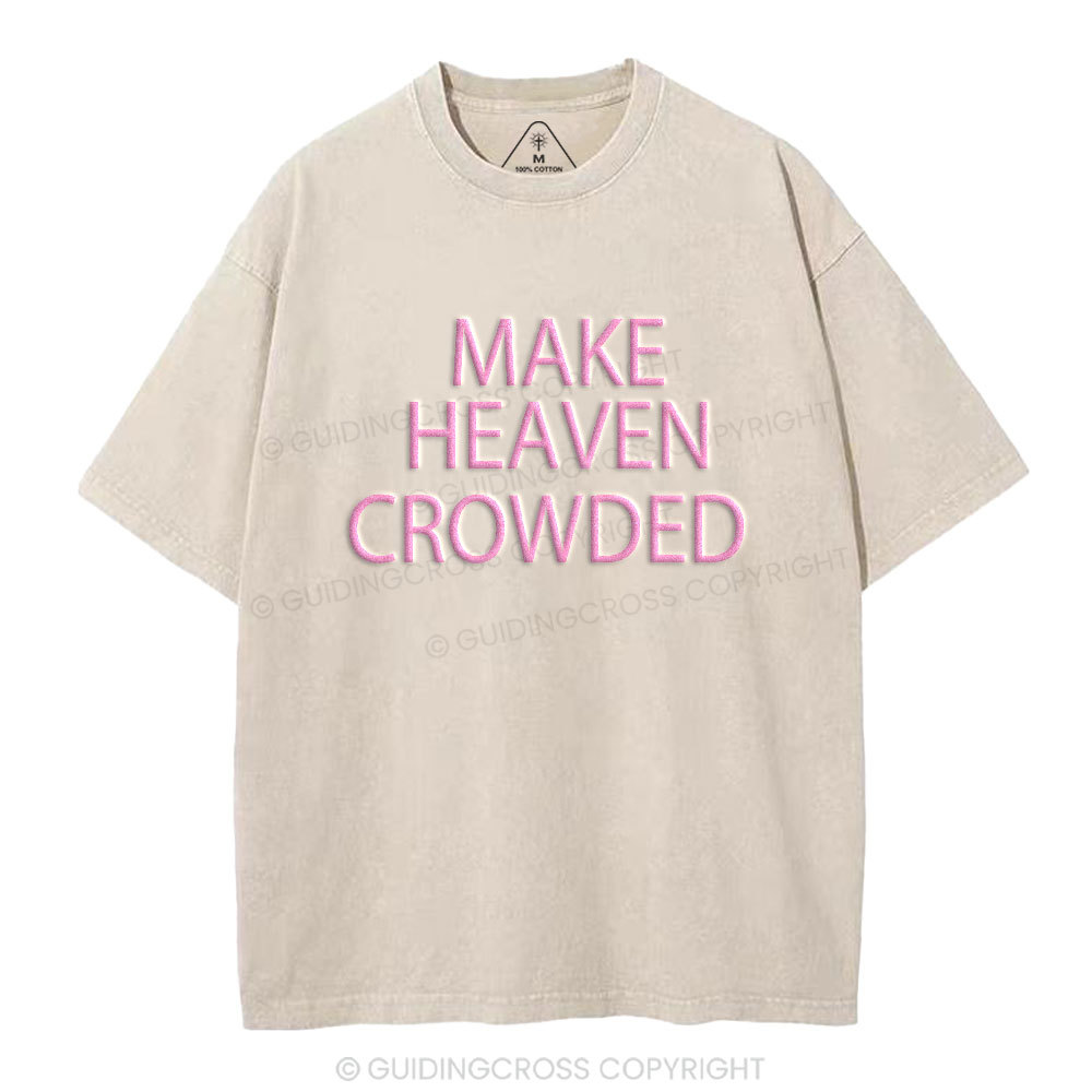 Make Heaven Crowded Christian Puff Printed Washed T-Shirt