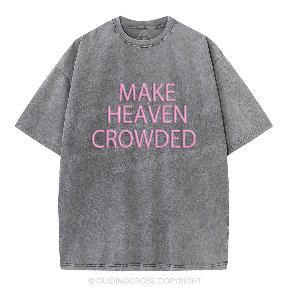 Make Heaven Crowded Christian Puff Printed Washed T-Shirt