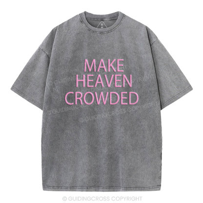Make Heaven Crowded Christian Puff Printed Washed T-Shirt