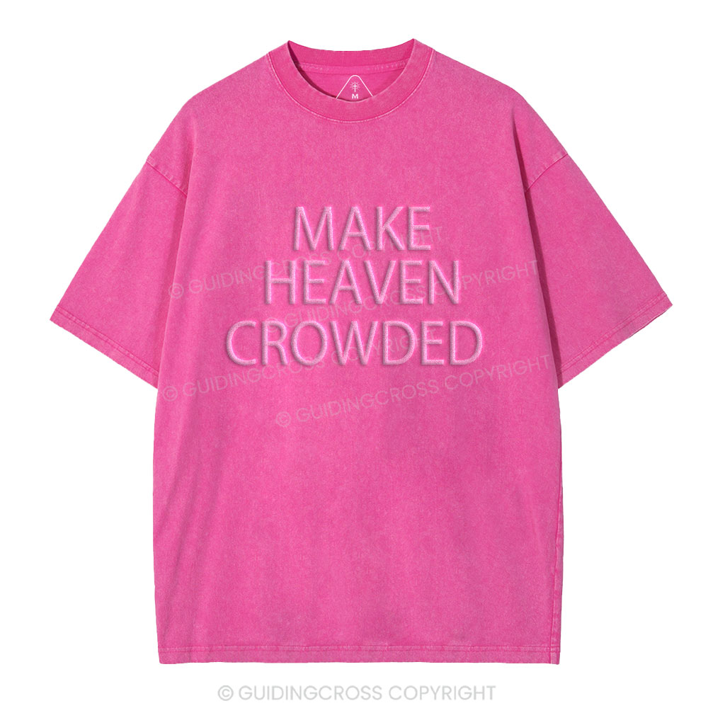 Make Heaven Crowded Christian Puff Printed Washed T-Shirt