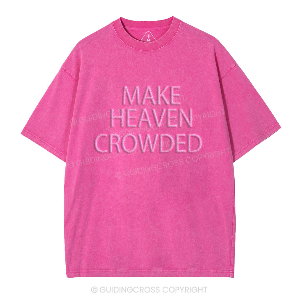 Make Heaven Crowded Christian Puff Printed Washed T-Shirt