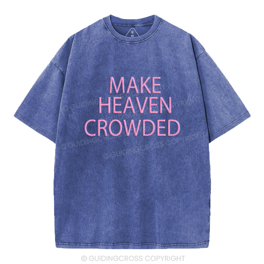 Make Heaven Crowded Christian Puff Printed Washed T-Shirt