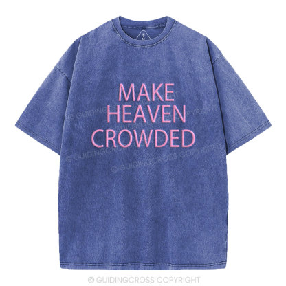 Make Heaven Crowded Christian Puff Printed Washed T-Shirt