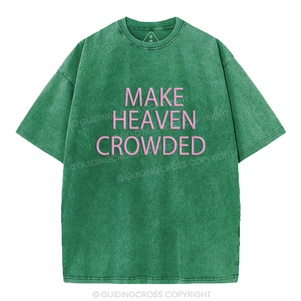 Make Heaven Crowded Christian Puff Printed Washed T-Shirt