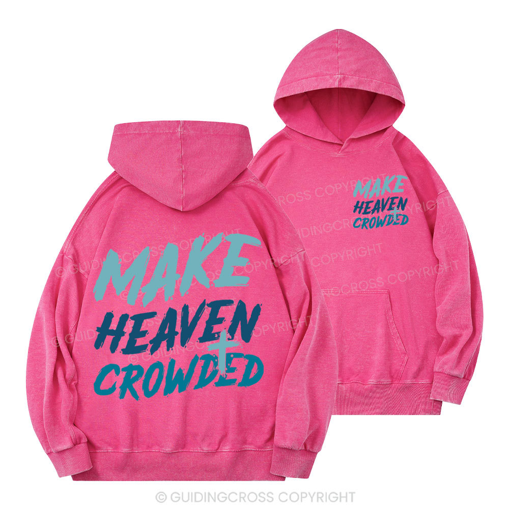 Make Heaven Crowded Christian Washed Hoodie 