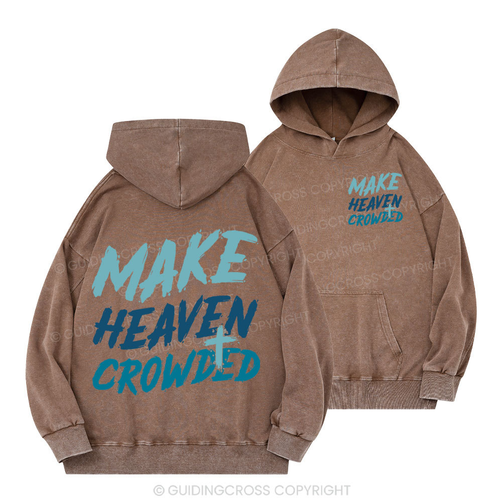 Make Heaven Crowded Christian Washed Hoodie 