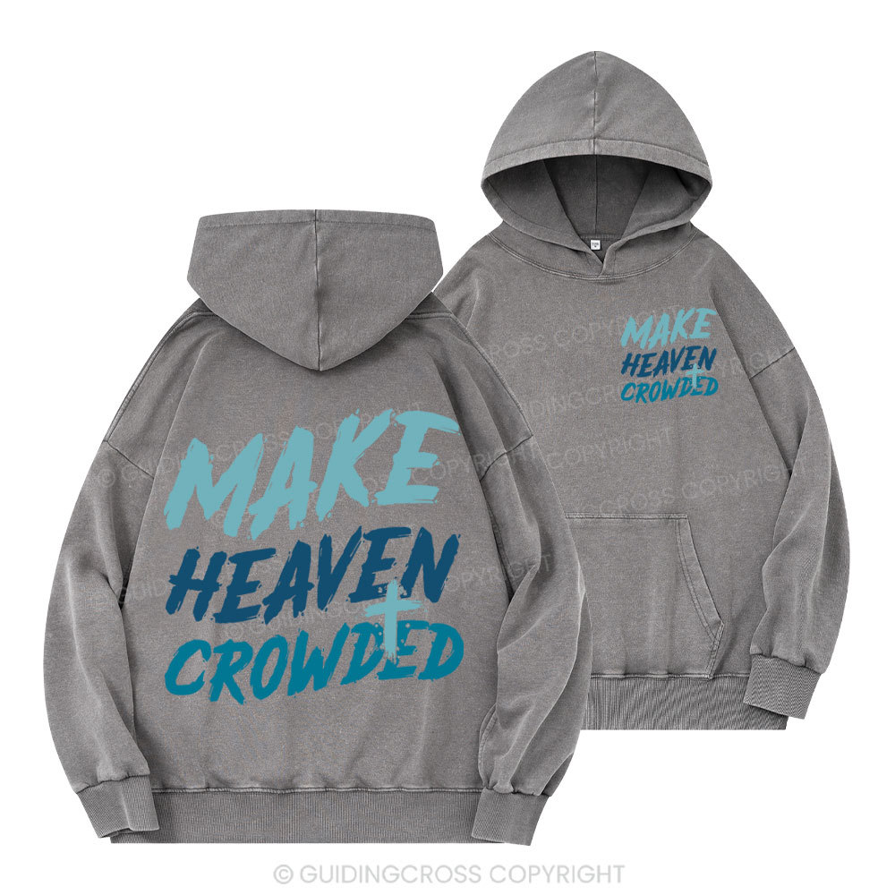 Make Heaven Crowded Christian Washed Hoodie 