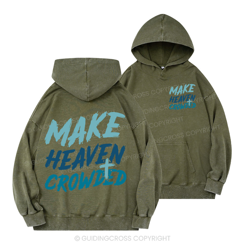 Make Heaven Crowded Christian Washed Hoodie 