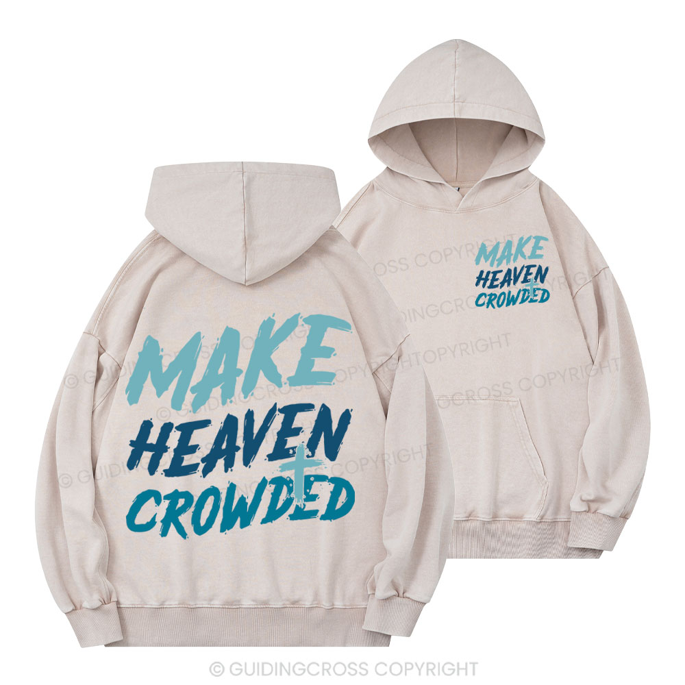 Make Heaven Crowded Christian Washed Hoodie 
