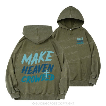 Make Heaven Crowded Christian Washed Hoodie