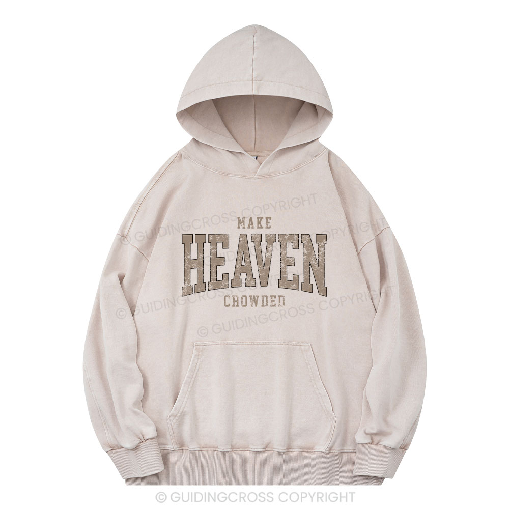 Make Heaven Crowded Christian Washed Hoodie