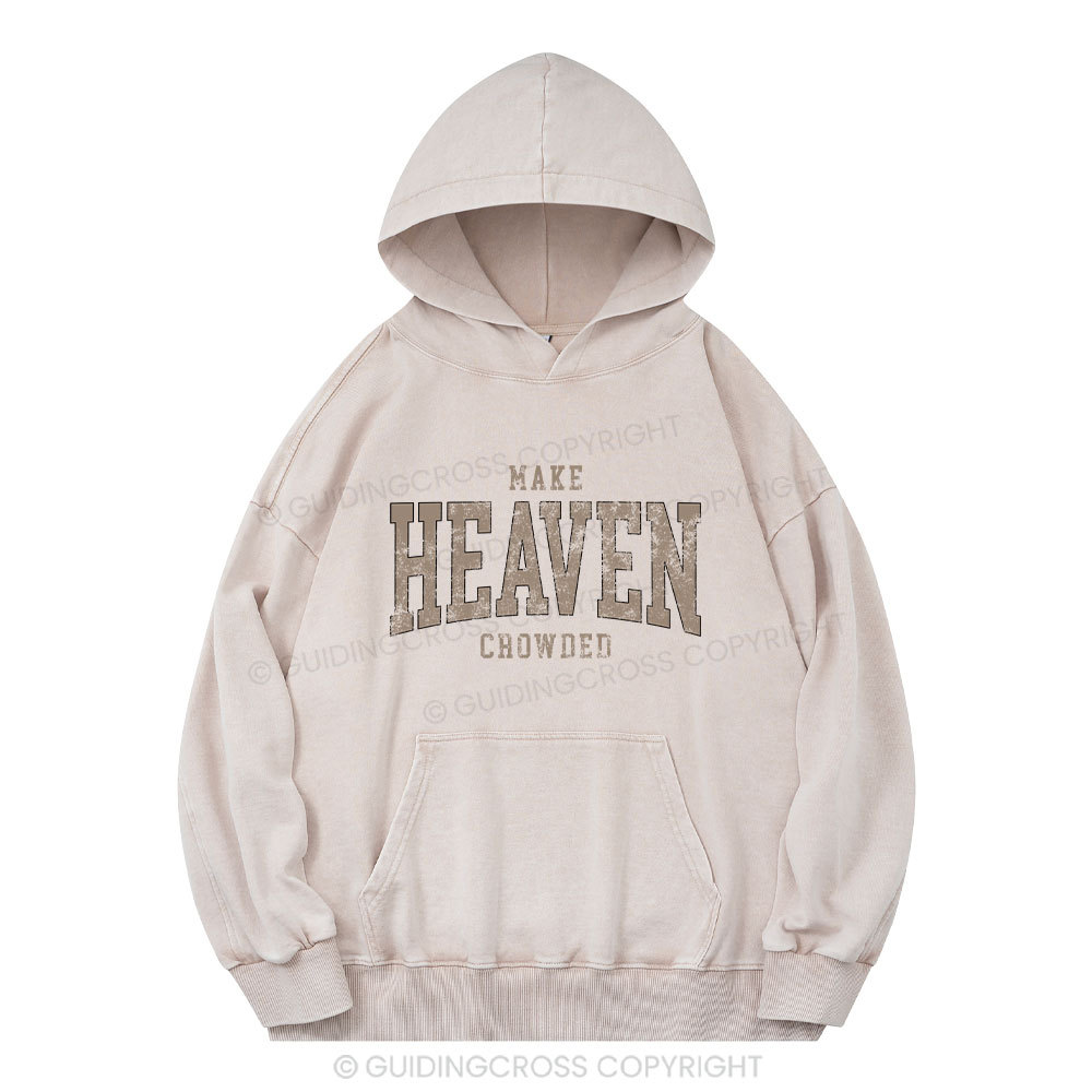 Make Heaven Crowded Christian Washed Hoodie