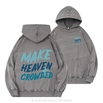 Make Heaven Crowded Christian Washed Hoodie