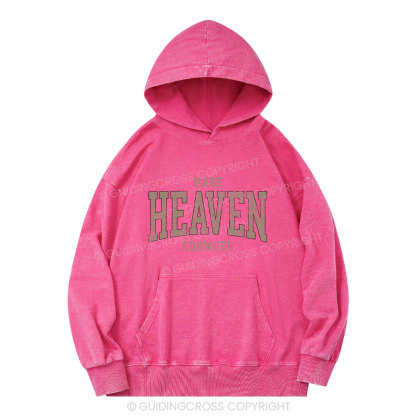 Make Heaven Crowded Christian Washed Hoodie